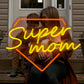 Super Mom Neon Sign Mother's Day Neon Sign